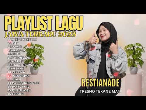 RESTIANADE FULL ALBUM AKUSTIK JAWA TERBARU 2025 - TRESNO TEKANE MATI - SIGAR - NYAWIJI || JOWOTREND