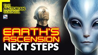 The Arcturian Council: Earth's Ascension Next Steps