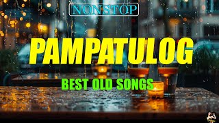 PAMPATULOG 2024 (Lyrics) BEST OLD LOVE SONGS | when you are alone in your bedroom and it is raining