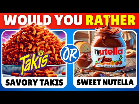 Would You Rather - Savory Vs Sweet Edition 🍟🍫