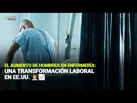 El Aumento de Hombres en Enfermería: Una Transformación Laboral en EE.UU. 👨‍⚕️📈 | Enrique Santos