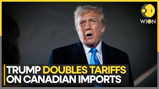 US: Trump Doubles Tariffs On Canadian Imports | World News | WION