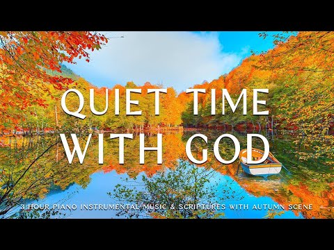 Quiet Time The God: Instrumental Worship & Prayer Music With Scriptures & Autumn🍁CHRISTIAN piano