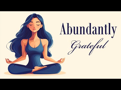 Abundantly Grateful (Guided Meditation)