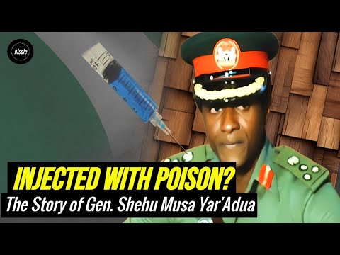 "Injected With Slow Poison" - The Story of Gen. Shehu MUSA Yar''Adua