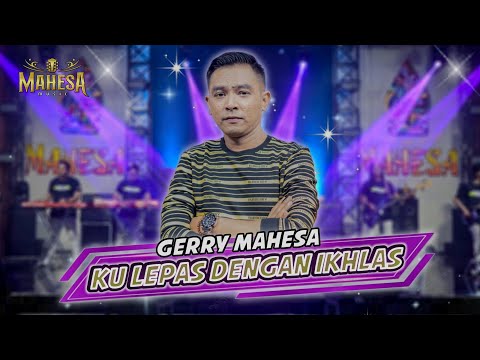 KULEPAS DENGAN IKHLAS  -  Gerry Mahesa  -  MAHESA MUSIC