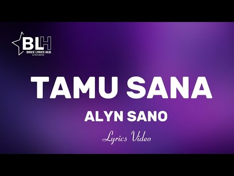 Alyn Sano - Tamu Sana (Lyrics Video)