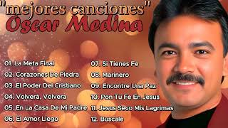 OSCAR MEDINA: !! MEJORES CANCIONES !! PARA ESTAR EN LA PRESENCIA DE DIOS 🕊