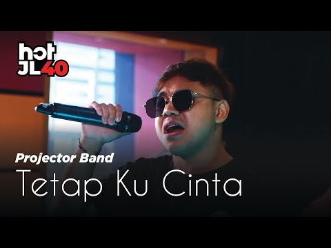 #HotJL40 Projector Band - Tetap Ku Cinta