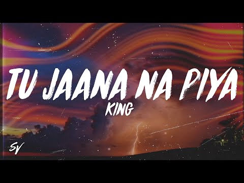 Tu Jaana Na Piya - King (Lyrics/English Meaning)