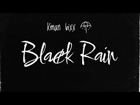 Kman 6ixx - Black Rain (Official Audio)