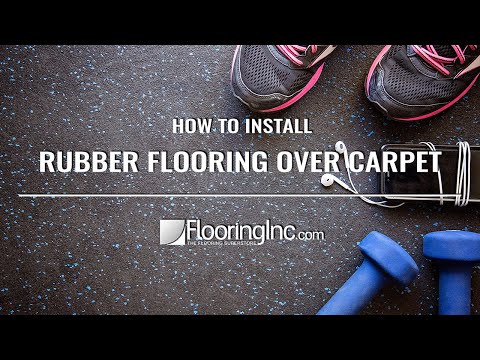 How to Install Rubber Flooring Over Carpet