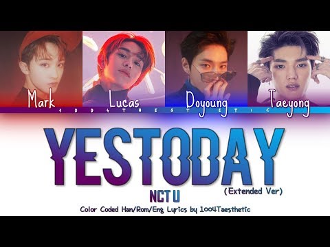 NCT U (엔씨티 유) - YESTODAY (예스터데이) Color Coded Han/Rom/Eng Lyrics