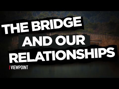 Two Brothers, The Bridge and Our Relationships