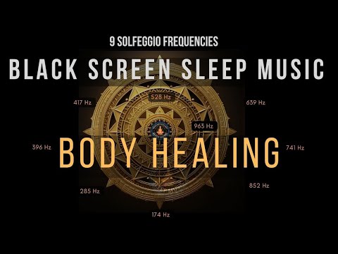 BLACK SCREEN SLEEP MUSIC ☯ All 9 solfeggio frequencies ☯ Body Healing