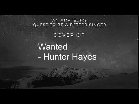 Quest to be a Better Singer: Wanted - Hunter Hayes Cover