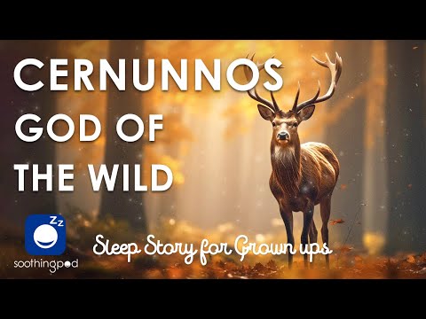 Bedtime Sleep Stories | 👑 Cernunnos God of the Wild 🦌 | Sleep Story for Grown Ups | Celtic Mythology