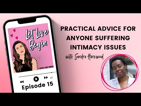 Practical Advice For Anyone Suffering Intimacy Issues with Sandra Harewood