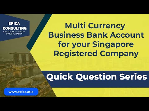 Can you open a multi currency bank account in Singapore? And why you may need it for your business?