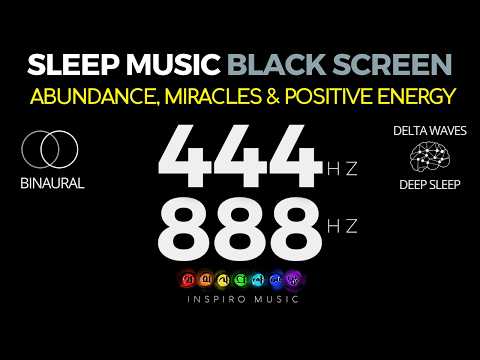 888hz + 444hz frequency | HEALING SLEEP MUSIC | Abundance, Miracles & Positive Energy. Black Screen