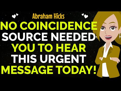 No Coincidence Source Needed You To Hear This Urgent Message Now !✨✅Abraham Hicks 2025