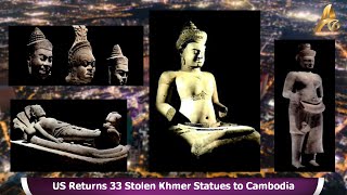 US Returns 33 Stolen Khmer Statues to Cambodia