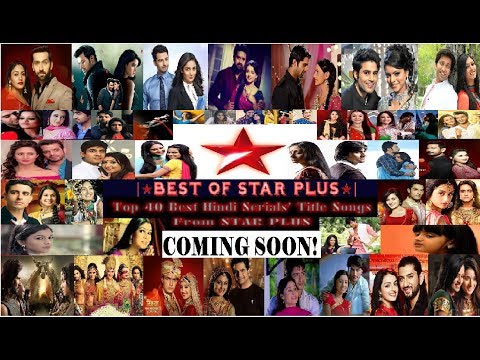 Coming Soon! Top 40 Star Plus Hindi Serials' Title Songs | ☆BEST OF STAR PLUS☆ |