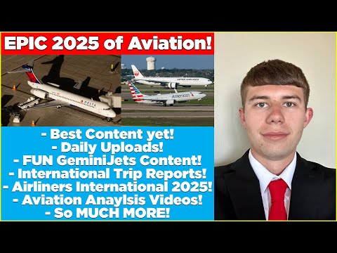 *EPIC* 2025: GeminiJets, Aviation Analysis, & More - 2025 Channel Update!