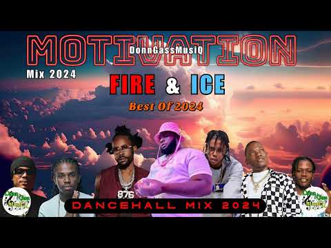 Dancehall Motivation Mix 2024: FIRE AND ICE - Chronic Law, Nhance, Jahmiel, Masicka