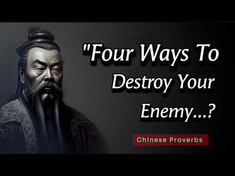 Wise Chinese Proverbs and Sayings | Great Wisdom of China || Four Ways To Destroy Your Enemy.