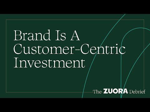 Zuora Debrief | Brand Is A Customer-Centric Investment