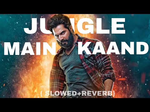 JUNGLE MAIN KAAND | LOFI SLOWED REVERB | REEDITED MUSIC