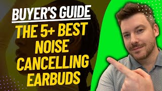 TOP 5 Best Noise Cancelling Earbuds - Best Noise Cancelling Earbuds Review (2024)