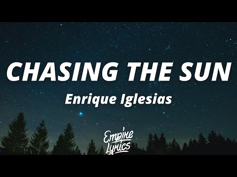 Enrique Iglesias - CHASING THE SUN (Lyrics/Letra)