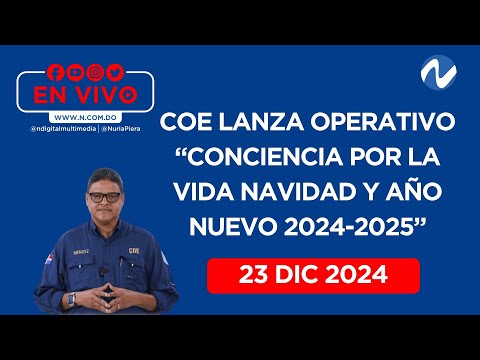 En vivo: COE lanza Operativo “Conciencia por la Vida Navidad y Año Nuevo 2024-2025”