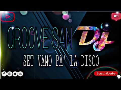 SET VAMO PA' LA DISCO ((GROOVE SAN ))  2022