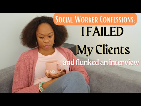 FAILING my clients & FLUNKING an interview - When things go wrong as a SOCIAL WORKER