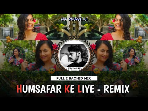 🔥 HUMSAFAR KE LIYE REMIX 🥀 🌊 90S EVERGREEN HITS 😍 HIGH BASS TRANCE 💯😎 DJ SUNILLL PALSANA  👑