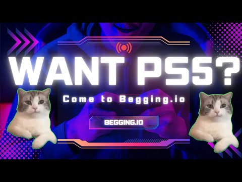 Want PS5? Come to Begging.io