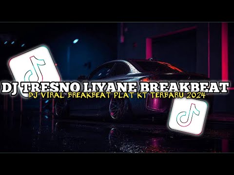 DJ TRESNO LIYANE BREAKBEAT PLAT KT || DJ TIKTOK VIRAL TERBARU 2024