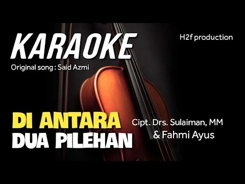 KARAOKE - Diantara dua pilehan - Cipt. Drs. Sulaiman, MM - Fahmi Ayus ( Official musik dan Video)