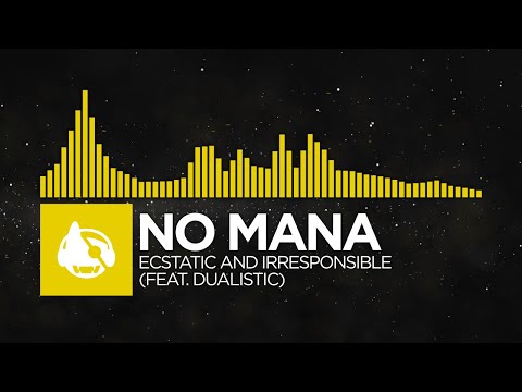 [Electro House] - No Mana - Ecstatic and Irresponsible (ft Dualistic) [I Contain Flashing Images LP]