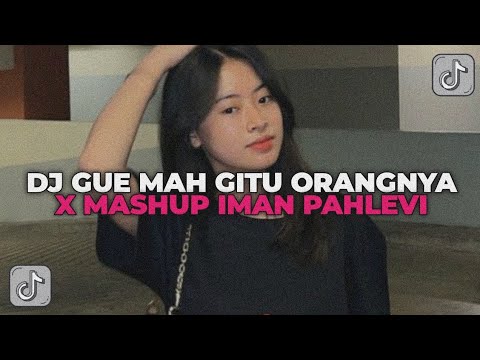 DJ GUE MAH GITU ORANGNYA X AAISYAH BODY GOALS | DJ GUE MAH GITU ORANGNYA X MASHUP IMAN PAHLEVI!!!