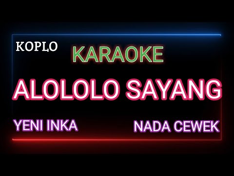 Alololo Sayang Yeni Inka Karaoke - Nada Cewek