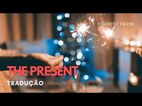 THE PRESENT (Tradução) – Forrest Frank