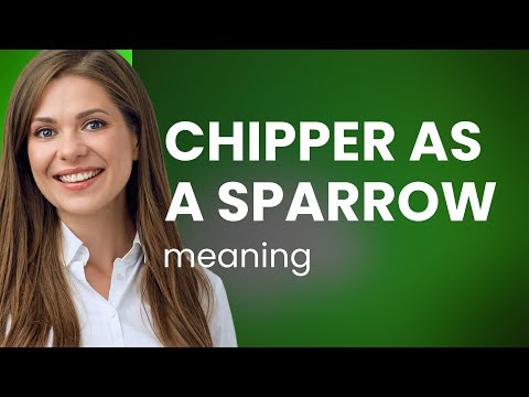 Unraveling the Cheer: "Chipper as a Sparrow"