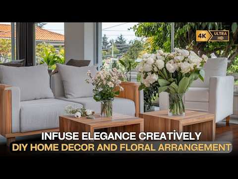 Infuse Elegance Creatively: DIY Home Decor and Floral Arrangement Tips on a Budget