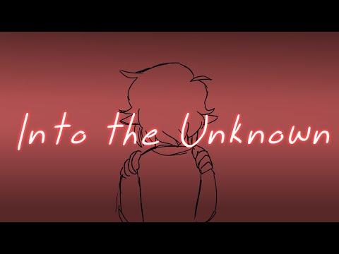 Into the Unknown // Animatic