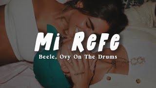 Beéle, Ovy On The Drums - Mi Refe (LETRA)