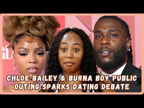 Chloe Bailey And Burna Boy Dating: Dating Rumors - Dating Nigeria Men